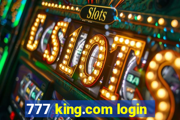 777 king.com login